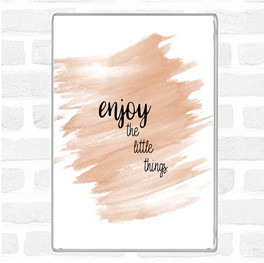 Watercolour Enjoy The Little Things Quote Magnet