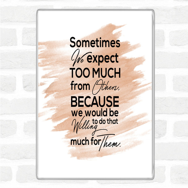 Watercolour Expect Too Much Quote Magnet