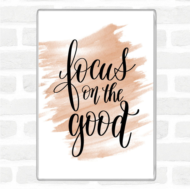 Watercolour Focus On The Good Quote Magnet