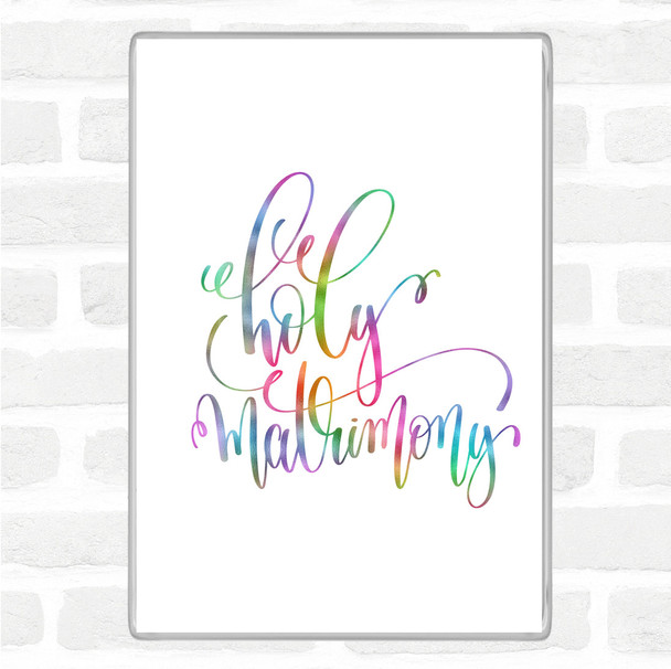 Holy Matrimony Rainbow Quote Magnet