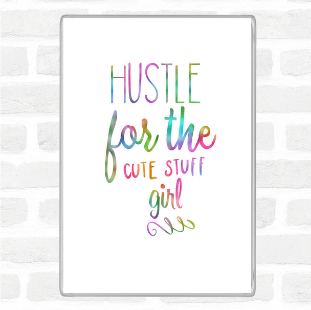Hustle For The Cute Stuff Girl Rainbow Quote Magnet