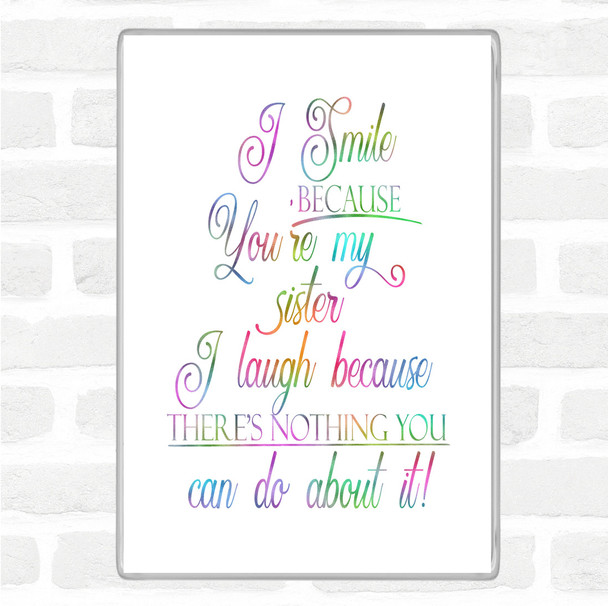 I Smile Because Sister Rainbow Quote Magnet