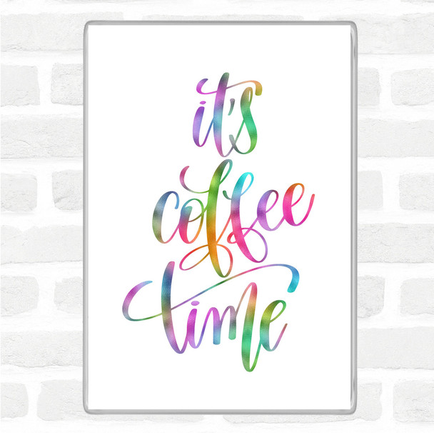Its Coffee Time Rainbow Quote Magnet Its Coffee Time Rainbow Quote Magnet
