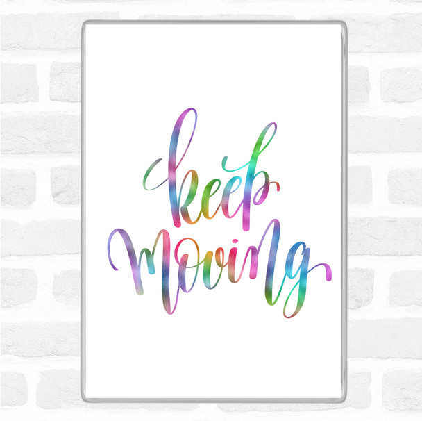 Keep Moving Rainbow Quote Magnet