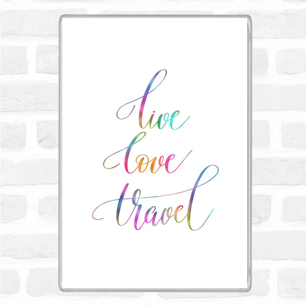 Live Love Travel Rainbow Quote Magnet