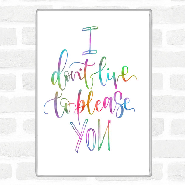 Live To Please You Rainbow Quote Magnet Live To Please You Rainbow Quote Magnet