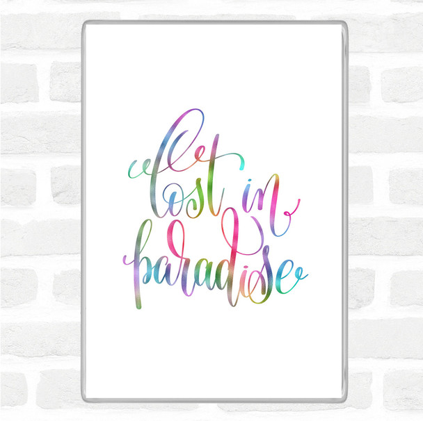 Lost In Paradise Rainbow Quote Magnet
