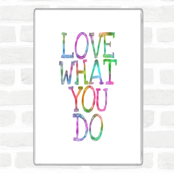 Love What You Do Rainbow Quote Magnet