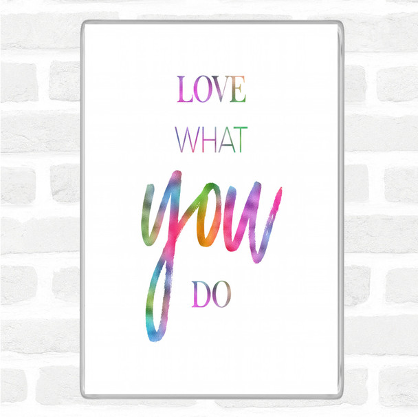Love What Rainbow Quote Magnet
