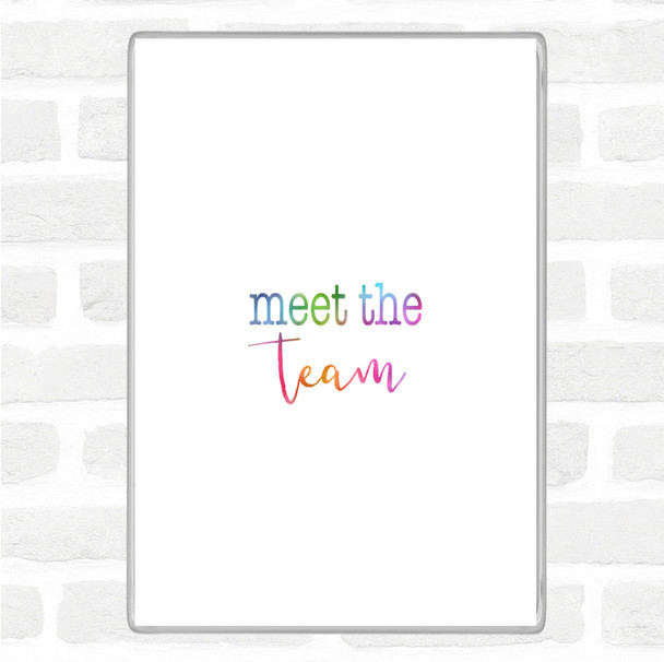 Meet The Team Rainbow Quote Magnet