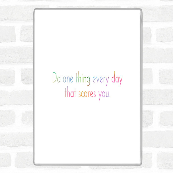 One Thing That Scares You Rainbow Quote Magnet