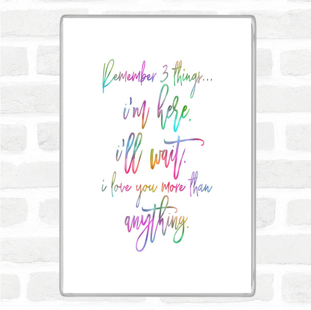 Remember 3 Things Rainbow Quote Magnet