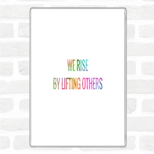 Rise By Lifting Others Rainbow Quote Magnet Rise By Lifting Others Rainbow Quote Magnet