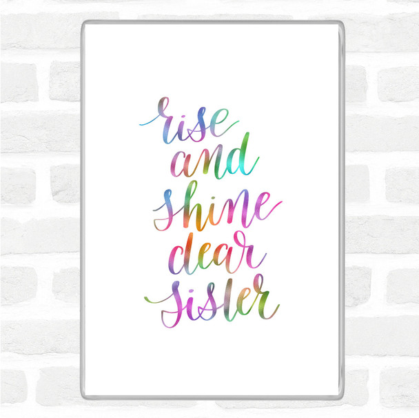 Rise Shine Sister Rainbow Quote Magnet