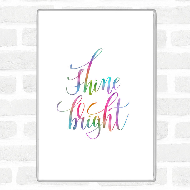 Shine Bright Rainbow Quote Magnet
