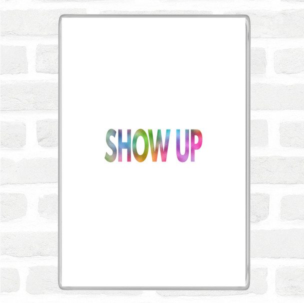 Show Up Rainbow Quote Magnet