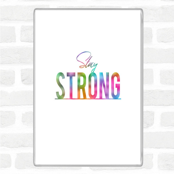 Stay Strong Rainbow Quote Magnet