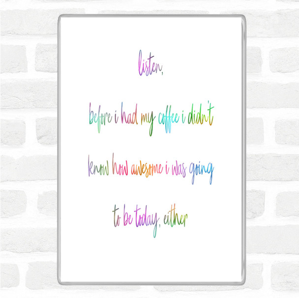 Before My Coffee Rainbow Quote Magnet