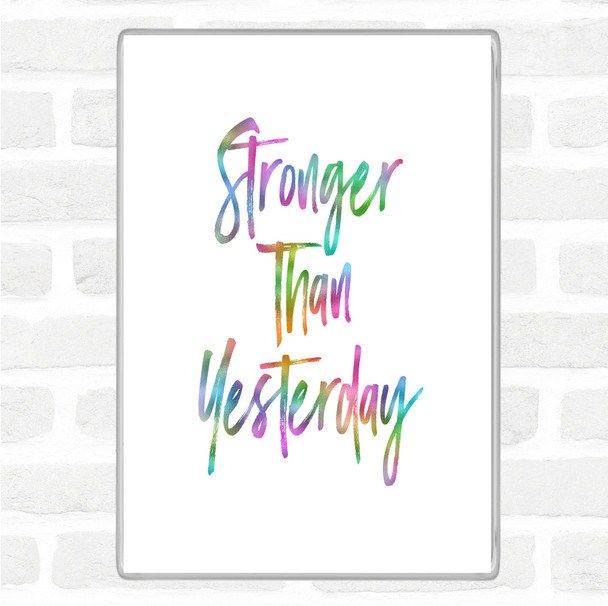 Stronger Than yesterday Rainbow Quote Magnet