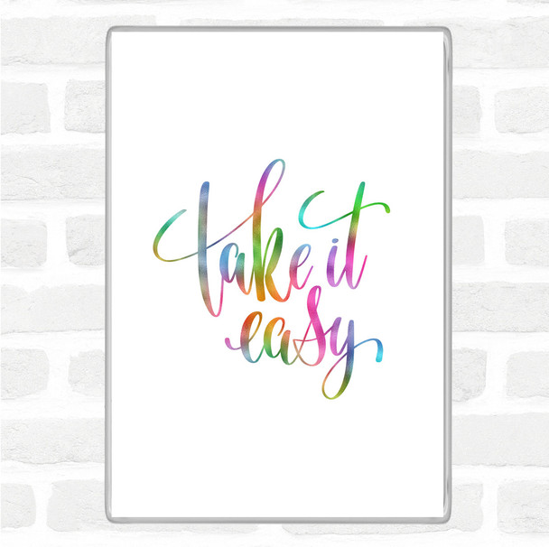 Take It Easy Rainbow Quote Magnet