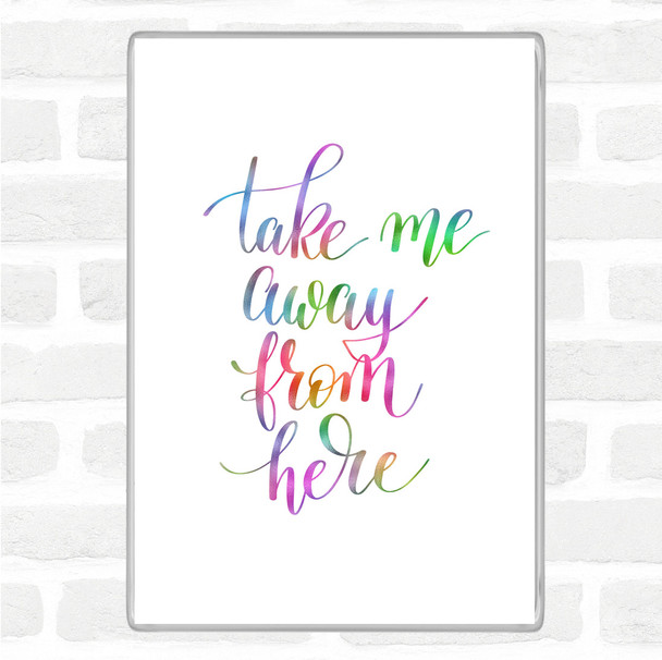 Take Me Away Rainbow Quote Magnet