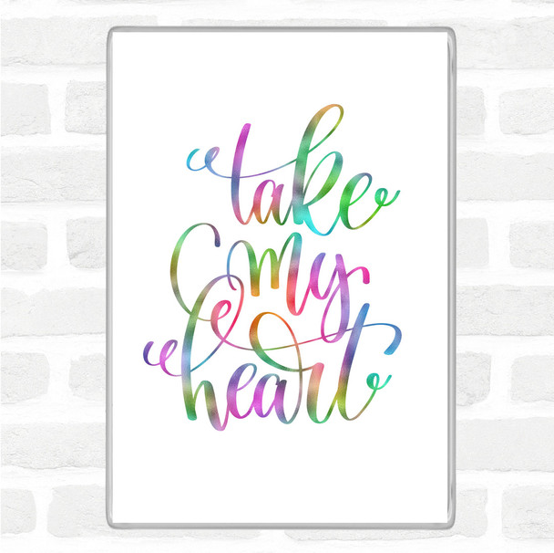Take My Heart Rainbow Quote Magnet