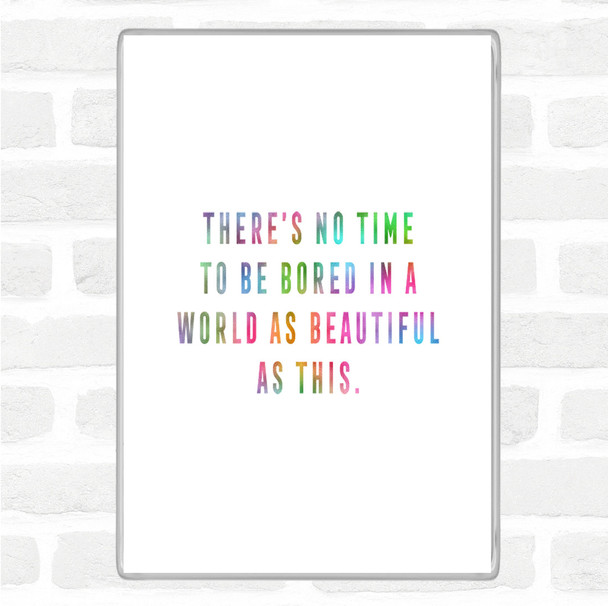 There's No Time Rainbow Quote Magnet