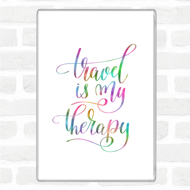 Travel My Therapy Rainbow Quote Magnet