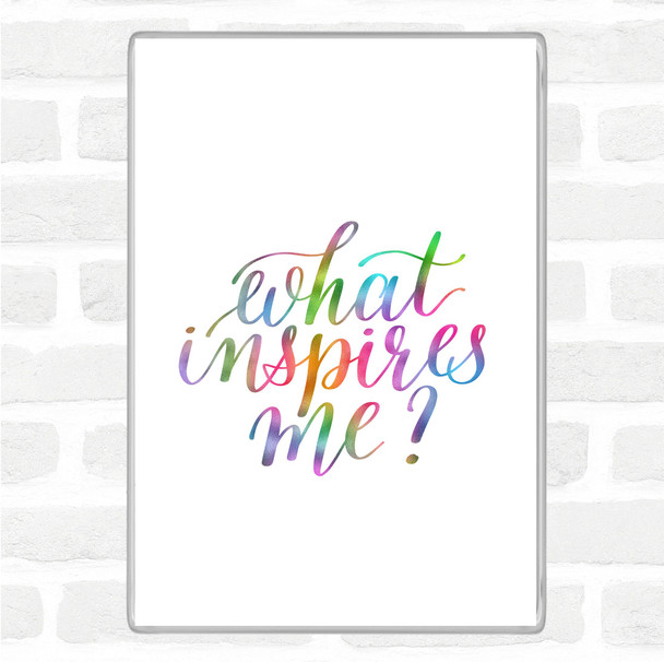 What Inspires Me Rainbow Quote Magnet