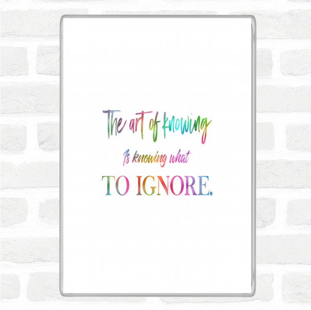 What To Ignore Rainbow Quote Magnet
