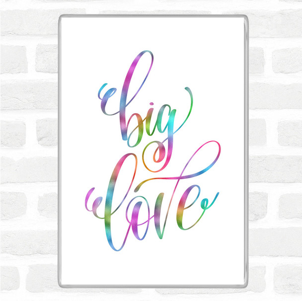 Big Love Rainbow Quote Magnet