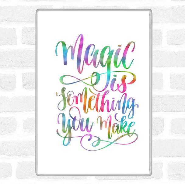 You Make Magic Rainbow Quote Magnet