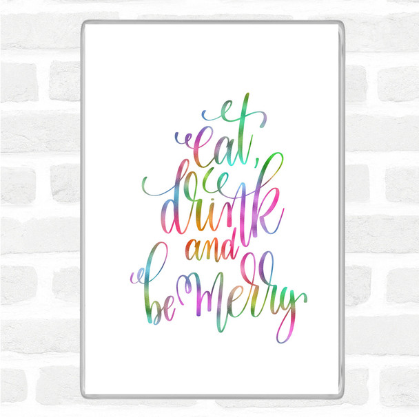 Christmas Eat Drink Be Merry Rainbow Quote Magnet