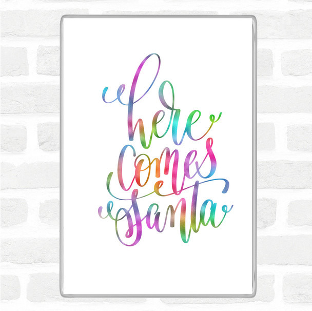 Christmas Here Comes Santa Rainbow Quote Magnet