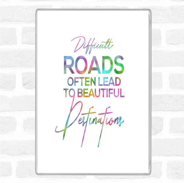 Difficult Roads Rainbow Quote Magnet