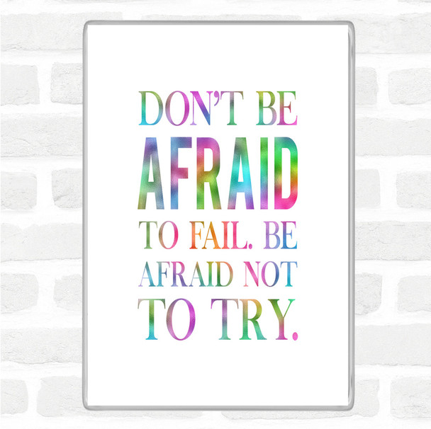Don't Be Afraid Rainbow Quote Magnet