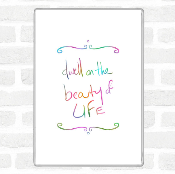 Dwell On Beauty Rainbow Quote Magnet