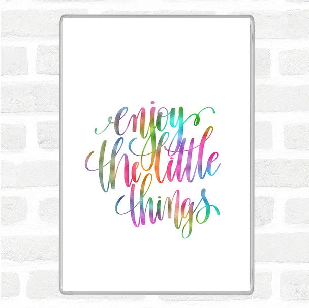 Enjoy Little Things Rainbow Quote Magnet