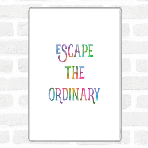 Escape The Ordinary Rainbow Quote Magnet Escape The Ordinary Rainbow Quote Magnet