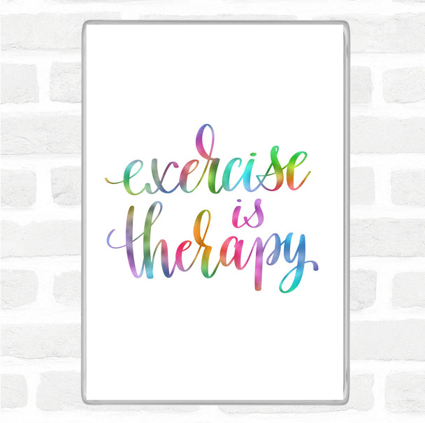 Exercise Is Therapy Rainbow Quote Magnet