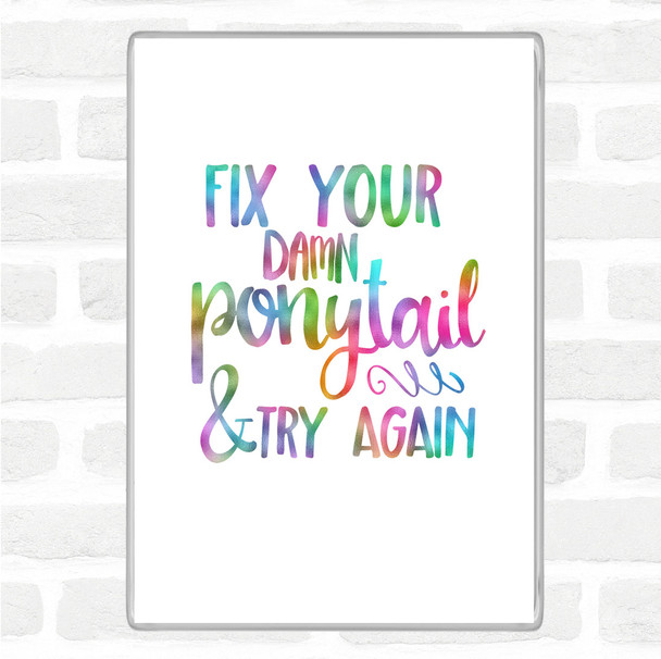 Fix Your Pony Tail Rainbow Quote Magnet