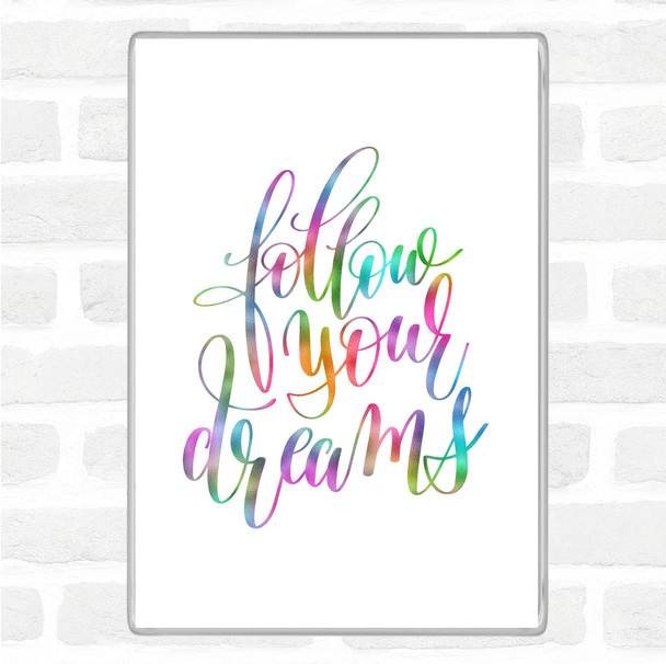 Follow Your Dreams Rainbow Quote Magnet