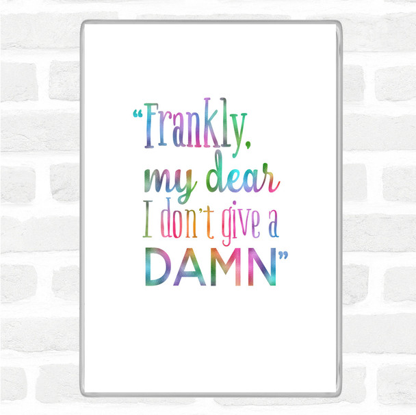 Frankly My Dear Rainbow Quote Magnet