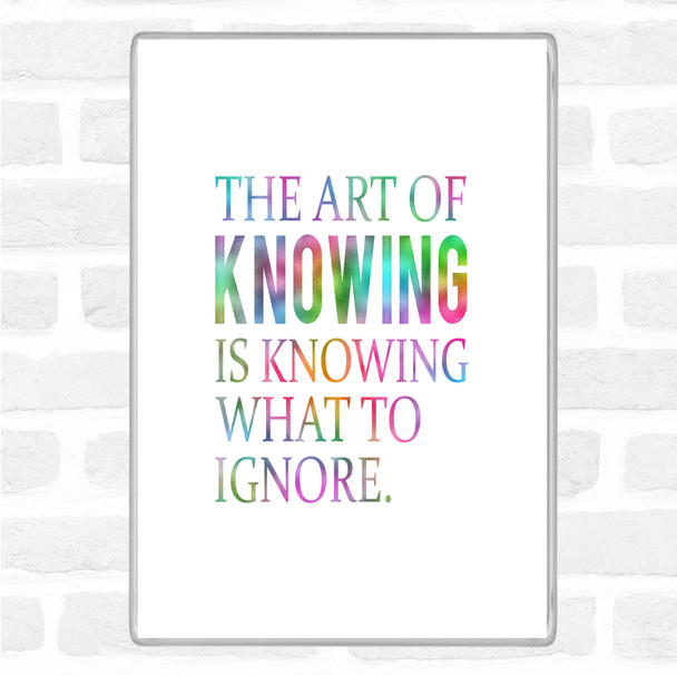 Art Of Knowing Rainbow Quote Magnet