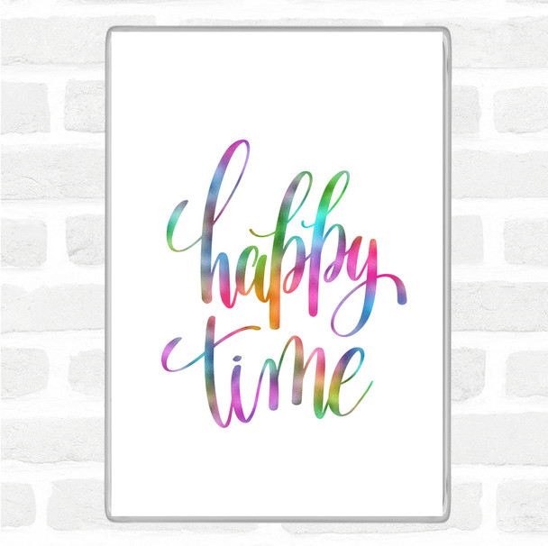 Happy Time Rainbow Quote Magnet