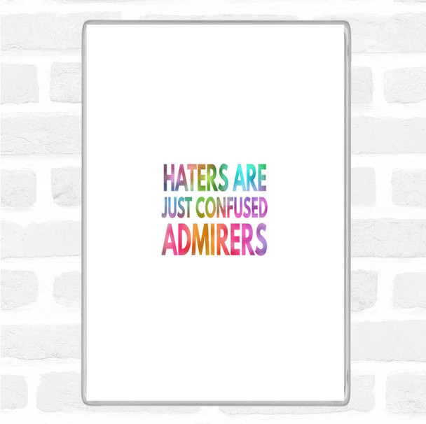 Haters Are Confused Admirers Rainbow Quote Magnet
