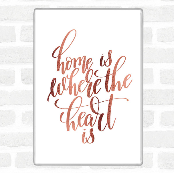 Rose Gold Home Is Where The Heart Is Quote Magnet