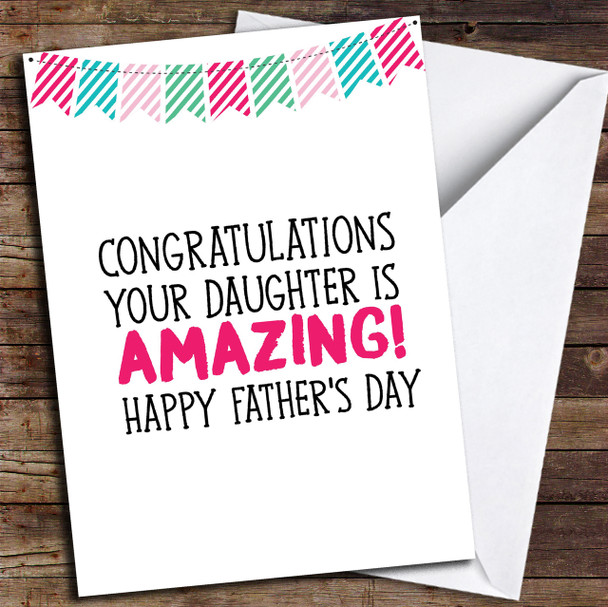 Congratulations Your Daughter Is Amazing Funny Customised Father's Day Card