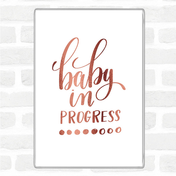 Rose Gold Baby In Progress Quote Magnet