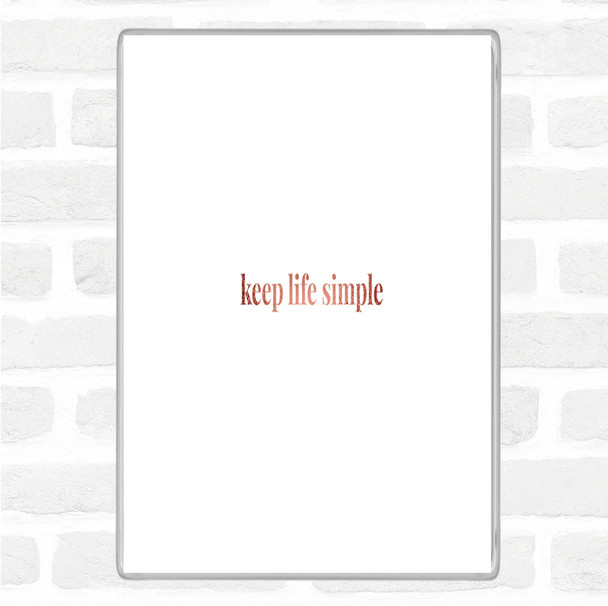 Rose Gold Keep Life Simple Quote Magnet